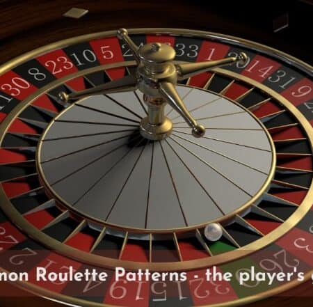 Common Roulette Patterns – the player’s guide