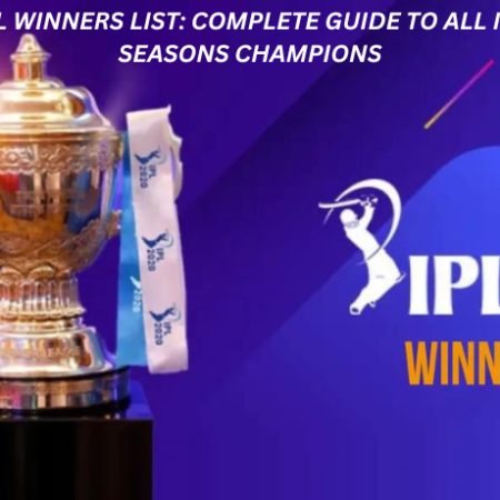 IPL Winners List: Complete Guide to All IPL Seasons’ Champions