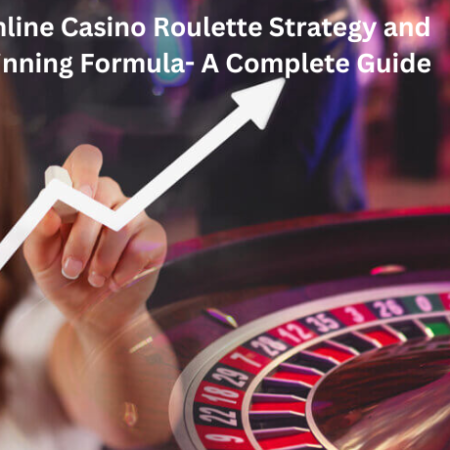 Online Casino Roulette Strategy and Winning Formula- A Complete Guide