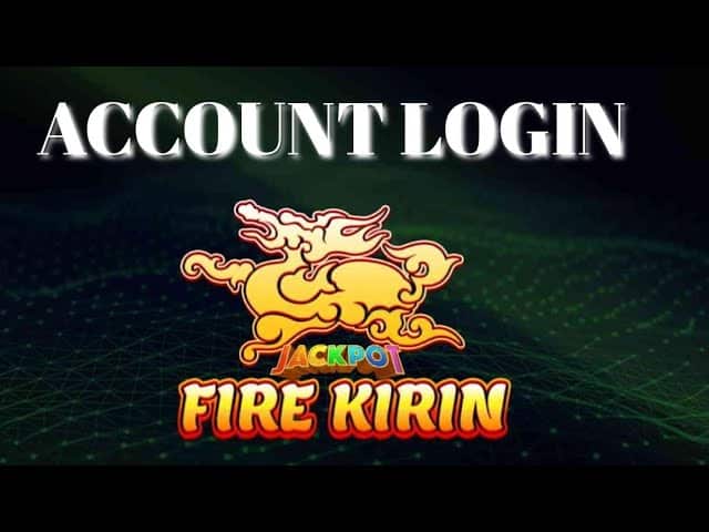 Common Fire Kirin Login and App Problems